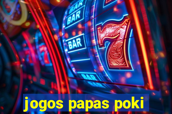 jogos papas poki